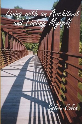 Living with an Architect and Finding Myself by Coles