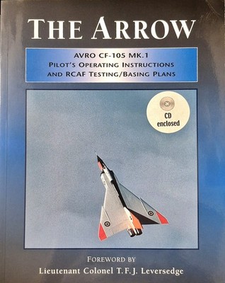 The Arrow: Avro CF 105 MK.1 Jet (Pilot s Instructions & RCAF Plans   1999   CD)