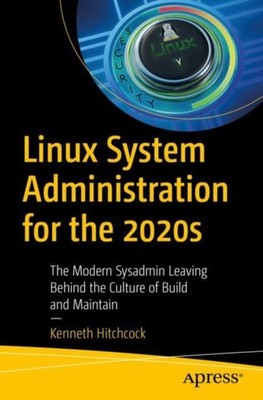 Linux System Administration for the 2020s by Kenneth Hitchcock PAPERBACK