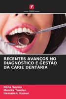 Neha Verma (U. A.) | Recentes AvanÇOs No DiagnÓStico E GestÃO Da CÁRie DentÁRia