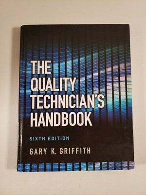 The Quality Technician's Handbook Sixth Edition By Gary K. Griffith Used Good...