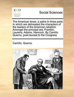 The American Times: A Satire in Three Parts in Which Are Delineated the Characte