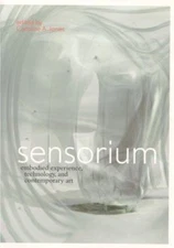 Sensorium: Embodied Experience, Technology, and Contemporary Art (Mit Press), , 