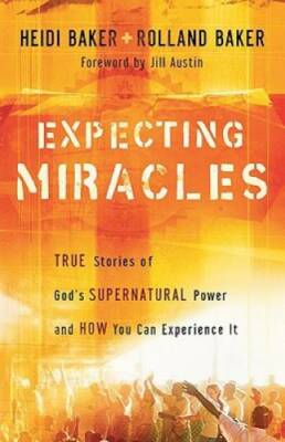 Expecting Miracles: True Stories of God's Supernatural Power and How You  - GOOD