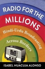 Radio for the Millions: Hindi-Urdu Br... 9780231206617 by Huacuja Alonso, Isabel