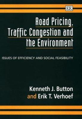 Road Pricing, Traffic Congestion and the Environment : Issues of Efficiency a...