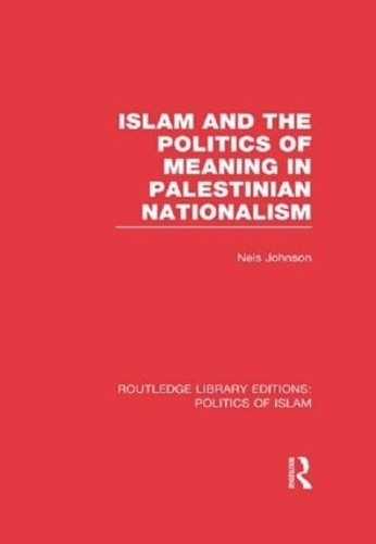 Islam and the Politics of Meaning in Palestinian Nationalism ... - 9781138912595