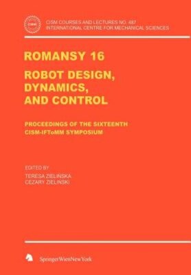 Romansy 16: Robot Design, Dynamics, and Control by Teresa Zielinska: New