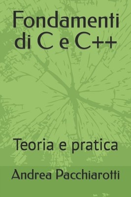 Pacchiarotti - Fondamenti di C e C  Teoria e pratica - New paperback - X555z