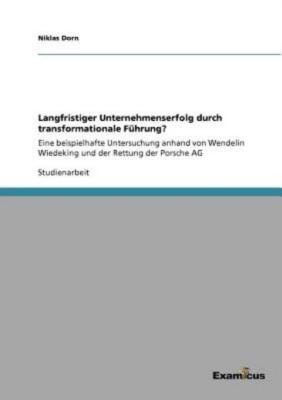 Langfristiger Unternehmenserfolg Durch Transformationale F?Hrung?: Eine Bei...