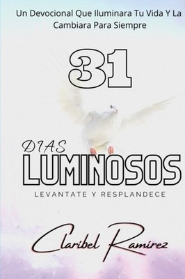 Ramirez - 31 Dias Luminosos  Un Devocional Que Iluminara Tu Vida y La  - X555z