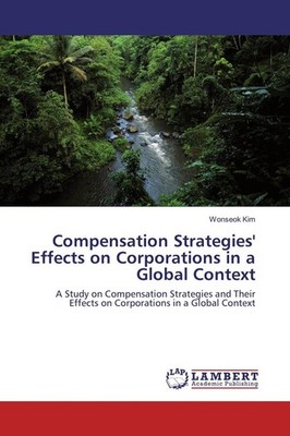 Compensation Strategies' Effects on Corporations in a Global Context | null2012