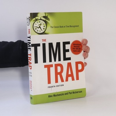 The Time Trap: The Classic Book on Time Management - Fourth Edition
