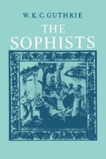 The Sophists: A History of Greek Philosoph- paperback, 0521096669, W K C Guthrie