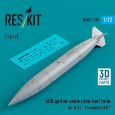 600 Gal Fuel Tank A-10 Thunderbolt II 1:72 3D ResKit RSU72-0280