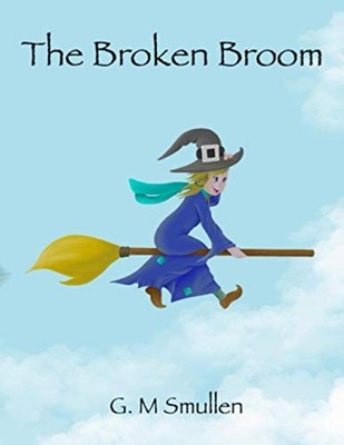The Broken Broom -  NEW G M Smullen 2021