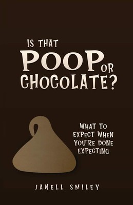 Is That Poop or Chocolate?: What to Expect When You're Done Ex .