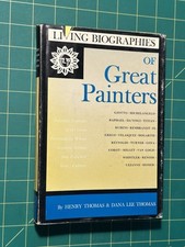 Living Biographies of Great Painters by Henry Thomas & Dana Lee Thomas