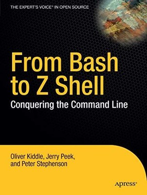 Von Bash bis Z Shell: Eroberung der Befehlszeile Oliver Kiddle neues Buch
