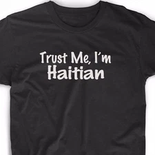 Trust Me I'm Haitian T Shirt Heritage Haiti Country Christmas Gift Tee 
