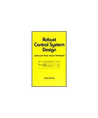 Robust Control System Design: Advanced State Space Techniques (Electrical & Comp