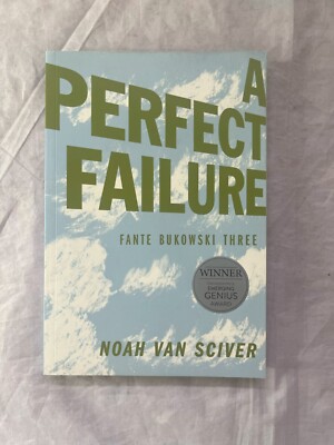 A Perfect Failure Fante Bukowski Three by Noah Van Sciver