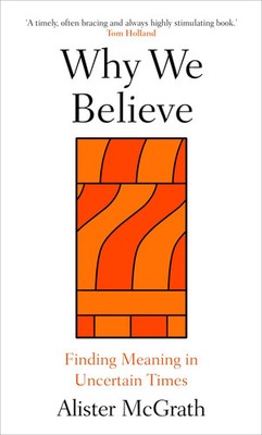 Why We Believe Finding Meaning in Uncertain Times Alister Mcgrath Buch Englisch