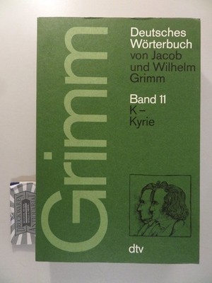 Deutsches Wörterbuch von Jacob und Wilhelm Grimm, Band 11 : K - Kyrie. Grimm, Ja