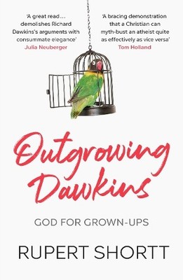 Outgrowing Dawkins: God for Grown-Ups by Shortt, Rupert 0281084106 FREE Shipping