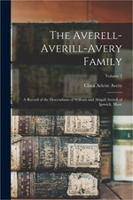 The Averell-Averill-Avery Family: A Record of the Descendants of William and Abi