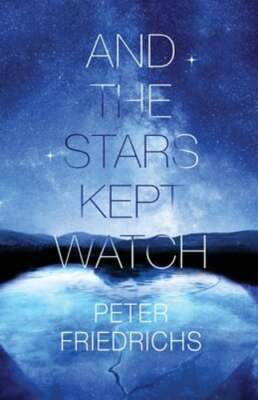 And the Stars Kept Watch by Peter Friedrichs: Used