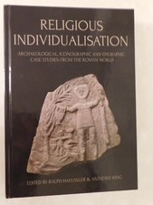 Religious Individualisation : Archaeological, Iconographic and Epigraphic...