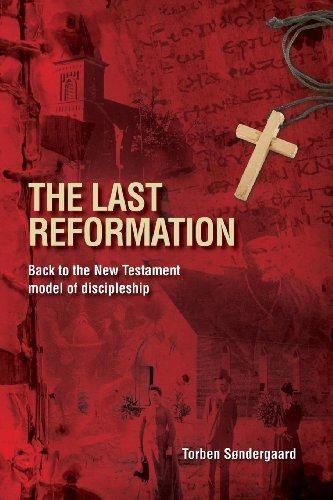 The Last Reformation: Back to the New Testament model... - S�ndergaard, Torben