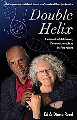 Double Helix : A Memoir of Addiction, Recovery, and Jazz in Two V