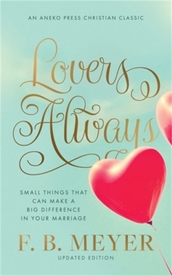 Lovers Always: Small Things That Can Make a Big Difference in Your Marriage (Pap