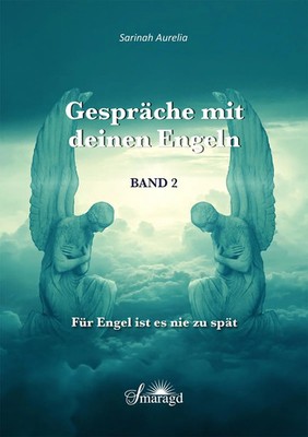 Gespräche mit deinen Engeln Band 2 | Für Engel ist es nie zu spät | Aurelia