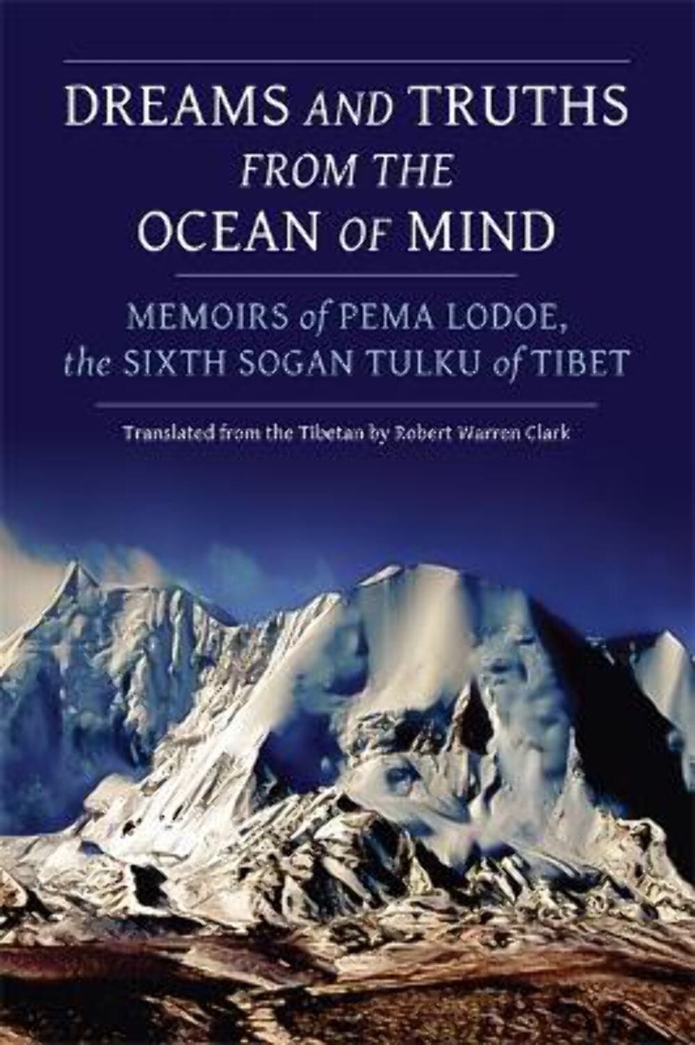 Pema Lodoe: Dreams and Truths from the Ocean of Mind: Memoirs of Pema Lodoe, the