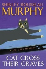 Cat Cross Their Graves : A Joe Grey Mystery by Shirley Rousseau Murphy (2005,...
