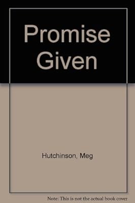 A Promise Given, Hutchinson, Meg, Used; Very Good Book