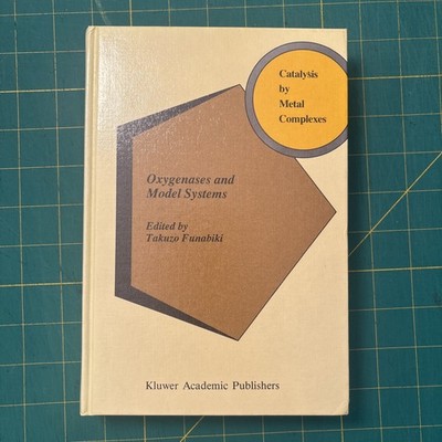 Catalysis by Metal Complexes Ser.: Oxygenases and Model Systems by Takuzo...
