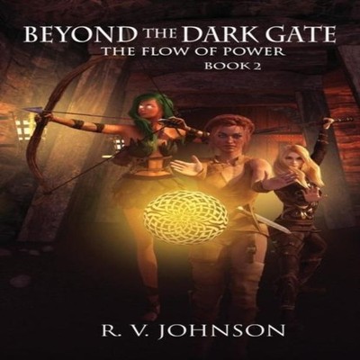Beyond The Dark Gate: Epic Fantasy Series The Flow of Power by R.
