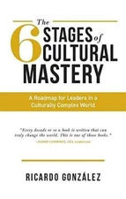 The 6 Stages of Cultural Mastery - Hardcover By Ricardo GonzÃ¡lez - VERY GOOD