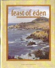Feast of Eden: Recipes from Californias Garden Paradise - Hardcover - VERY GOOD