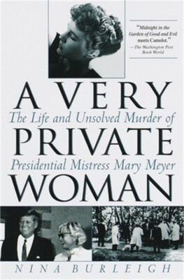 A Very Private Woman: The Life and Unsolved Murder of Presidential Mistress Mary