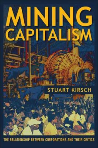 Stuart Kirsch Mining Capitalism (Tascabile)