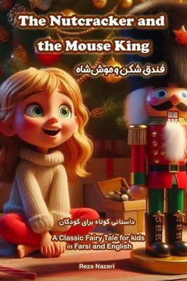 The Nutcracker and the Mouse King: A Classic Fairy Tale for Kids in Farsi and En