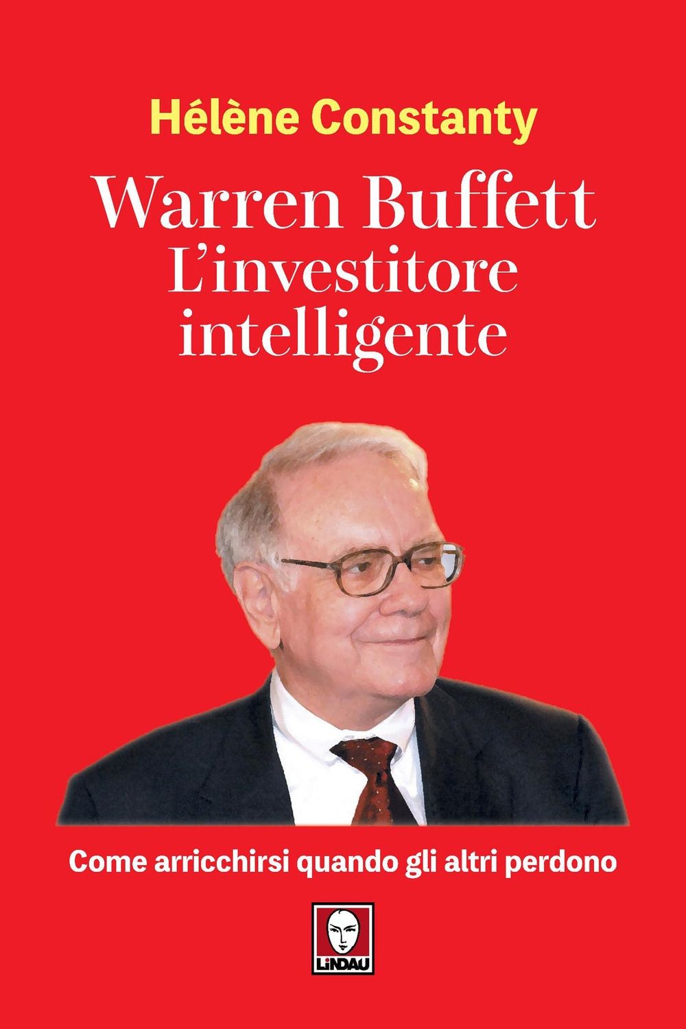 Libri Hélène Constanty - Warren Buffett. L'investitore Intelligente. Come Arricc