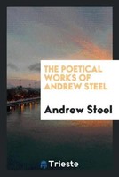 Andrew Steel | The Poetical Works Of Andrew Steel | Taschenbuch | Englisch