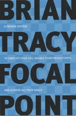 Focal Point: A Proven System to Simplify Your Life, D by Tracy, Brian 0814471293