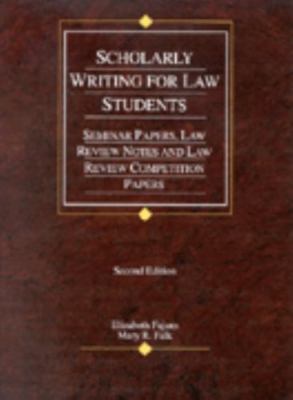 Scholarly Writing for Law Students: Seminar Papers, Law Review Notes, and Law R